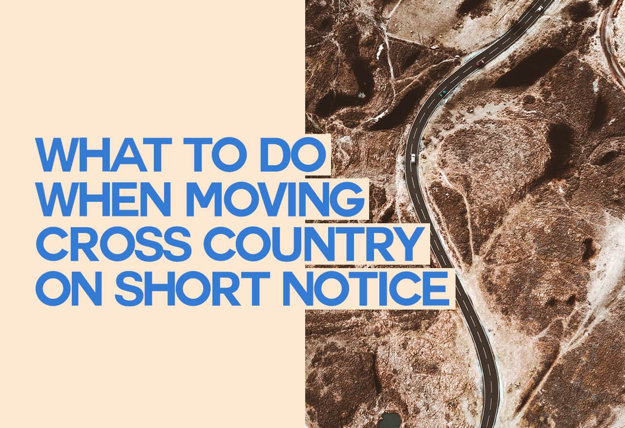 What to Do When Moving Cross Country on Short Notice